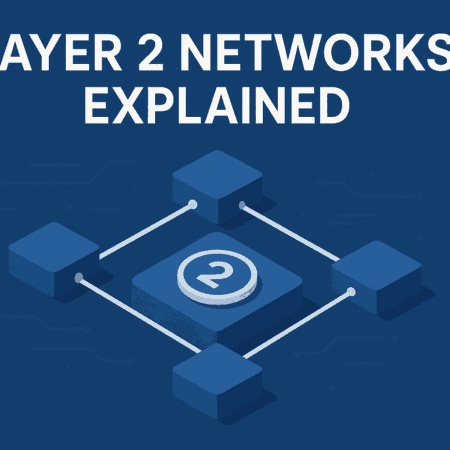 Layer 2 Networks Explained: Scaling Ethereum & Beyond in 2025